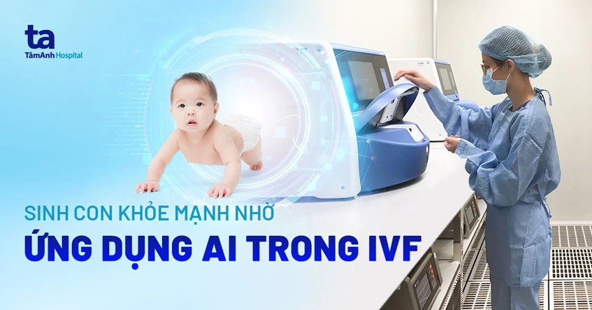 ai và việc cải thiện chất lượng phôi trong icsi hiệu quả của trí tuệ nhân tạo ivf