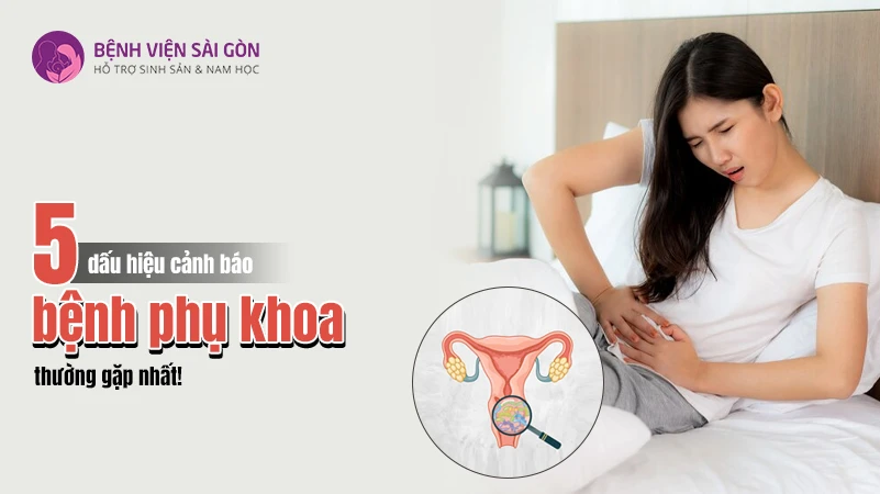 Những dấu hiệu cần lưu ý để khám phụ khoa kịp thời triệu chứng mắc bệnh