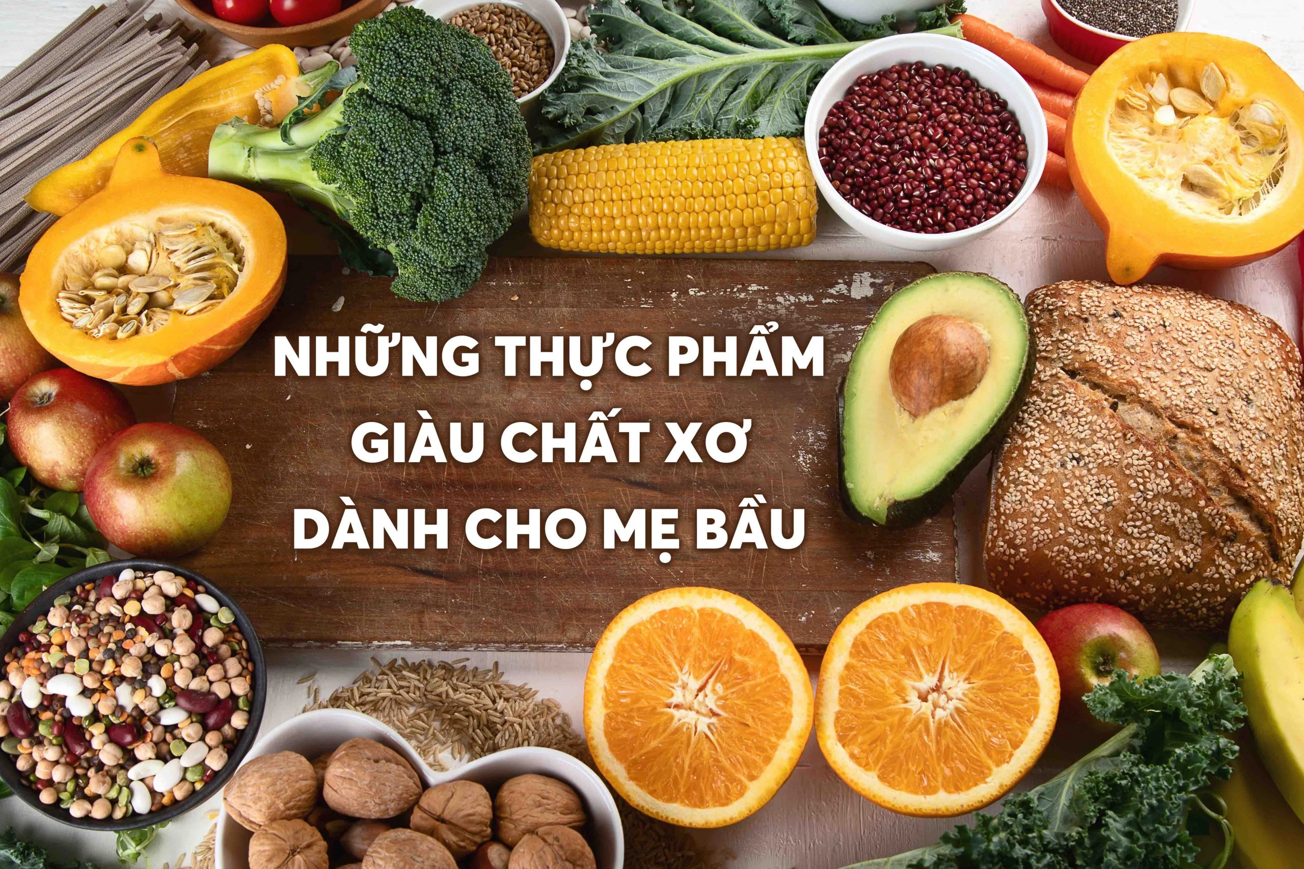 Tăng cường lượng chất xơ trong chế độ ăn táo bón khi mang thai: nguyên nhân và cách phòng tránh